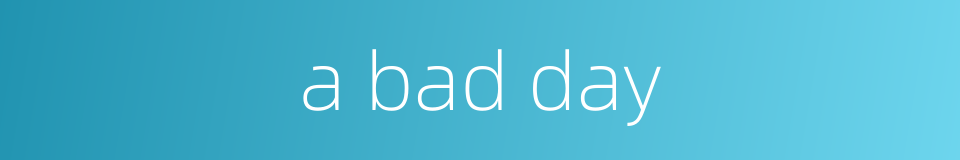 a bad day的同义词