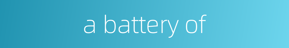 a battery of的同义词
