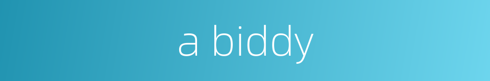 a biddy的同义词