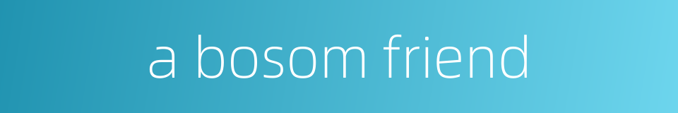 a bosom friend的同义词