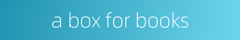 a box for books的同义词