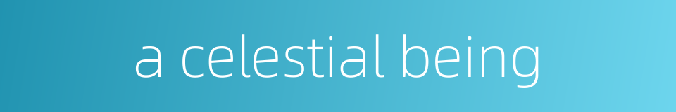 a celestial being的同义词