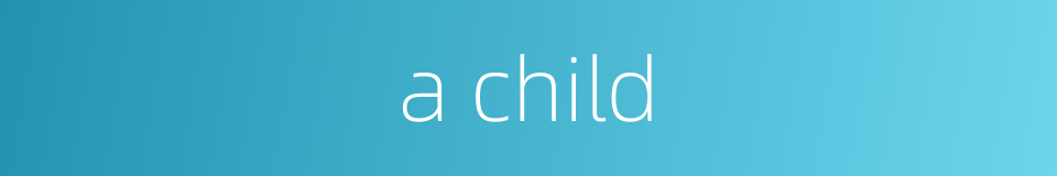 a child的同义词