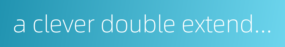 a clever double extender的同义词
