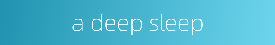 a deep sleep的同义词