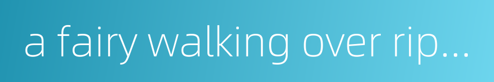 a fairy walking over ripples的同义词