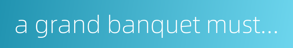 a grand banquet must have an end的同义词