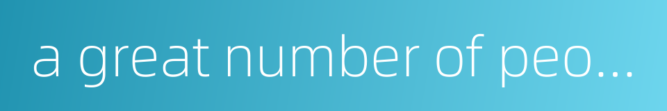 a great number of people的同义词