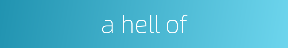 a hell of的同义词