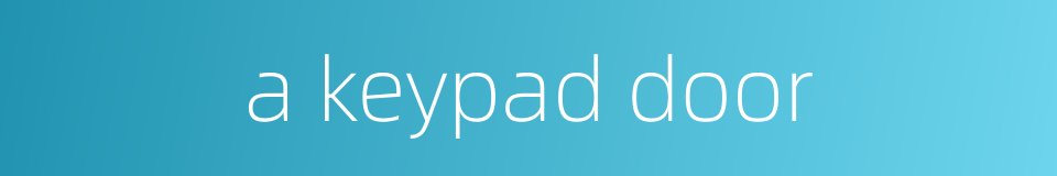 a keypad door的同义词