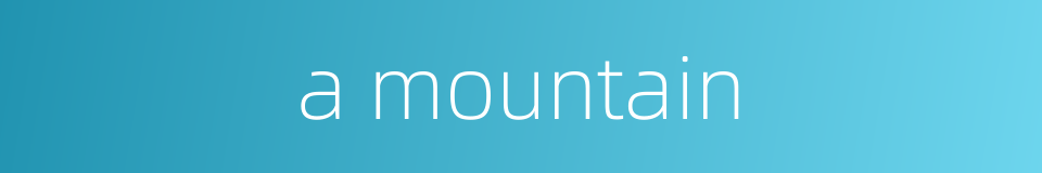a mountain的同义词