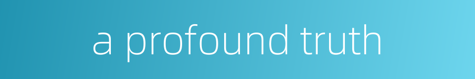 a profound truth的同义词