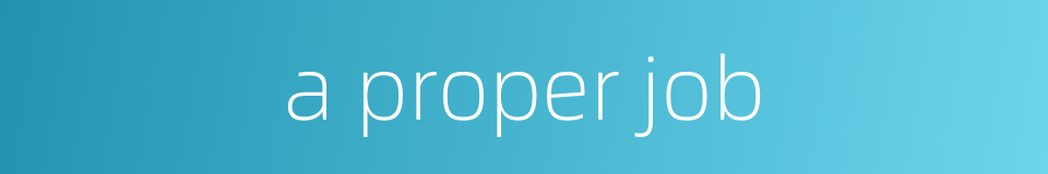 a proper job的同义词