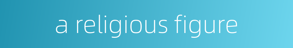 a religious figure的同义词