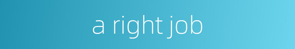 a right job的同义词