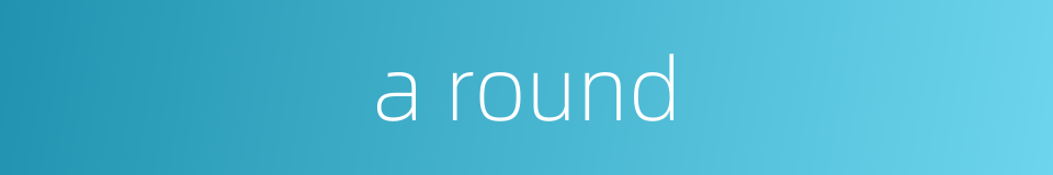 a round的同义词
