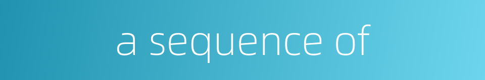 a sequence of的同义词