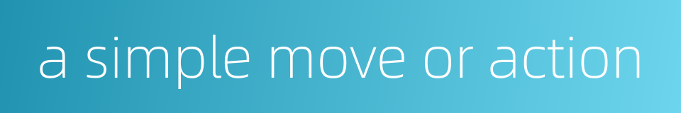 a simple move or action的同义词