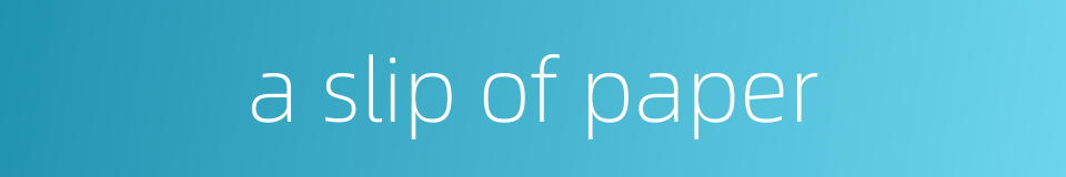 a slip of paper的同义词