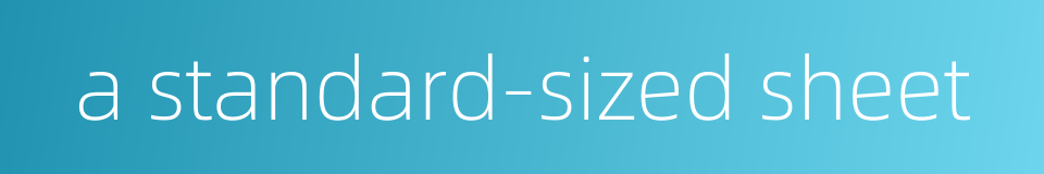 a standard-sized sheet的同义词