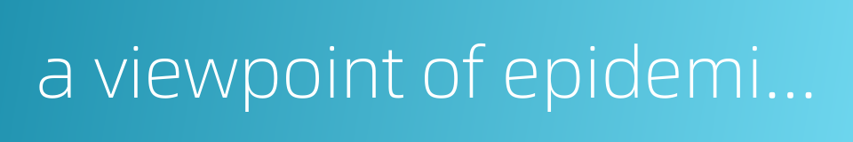 a viewpoint of epidemic febrile diseases with rashes的同义词