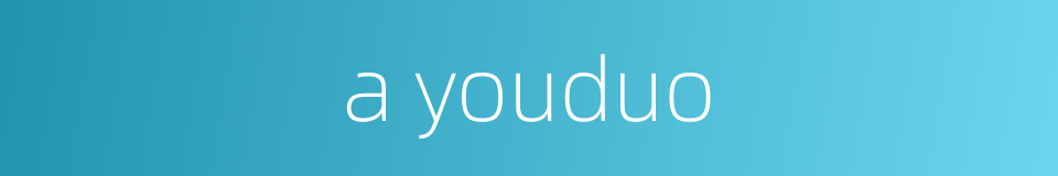 a youduo的同义词