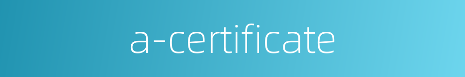 a-certificate的同义词