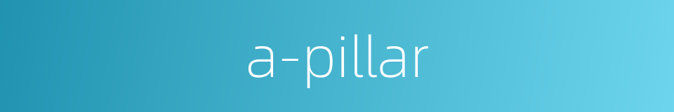 a-pillar的同义词