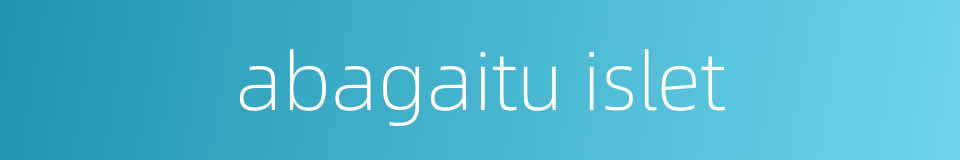 abagaitu islet的同义词