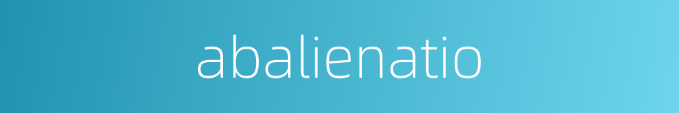 abalienatio的同义词