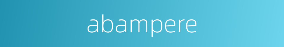 abampere的同义词