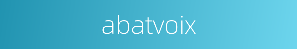 abatvoix的同义词