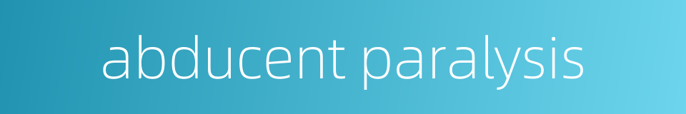 abducent paralysis的同义词