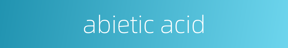 abietic acid的同义词