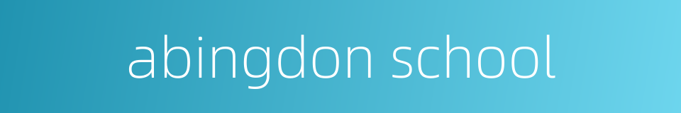 abingdon school的同义词