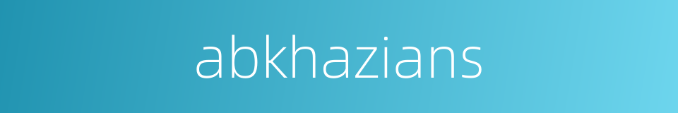 abkhazians的同义词