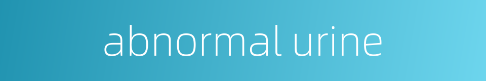 abnormal urine的同义词