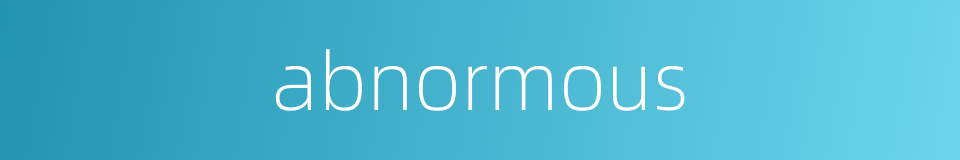 abnormous的同义词