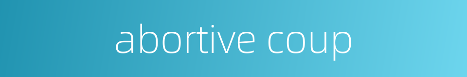 abortive coup的同义词