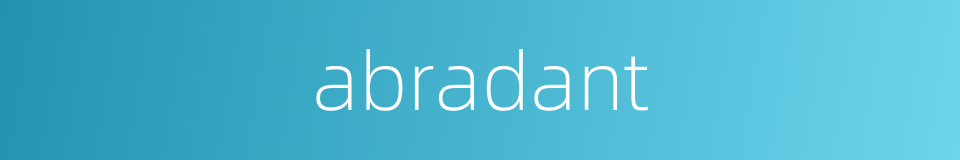 abradant的同义词
