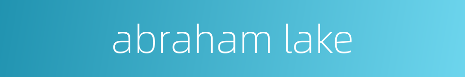 abraham lake的同义词