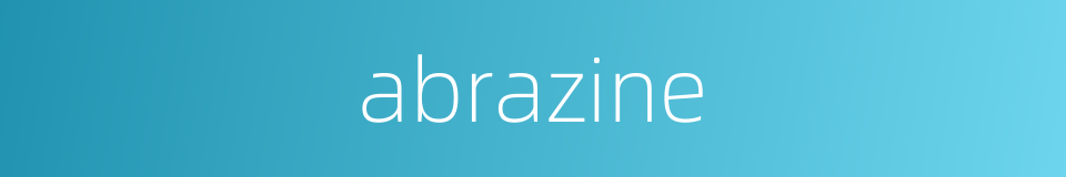 abrazine的同义词