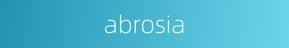 abrosia的同义词