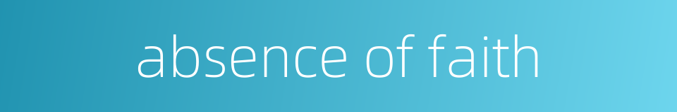 absence of faith的同义词