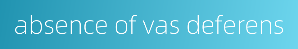 absence of vas deferens的同义词