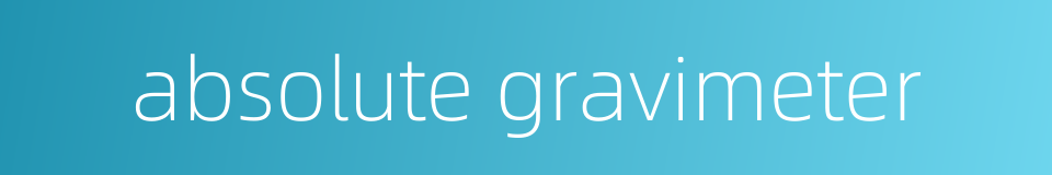 absolute gravimeter的同义词