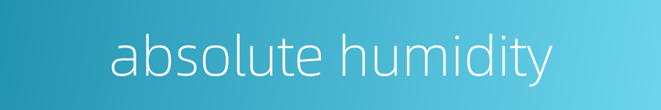 absolute humidity的同义词