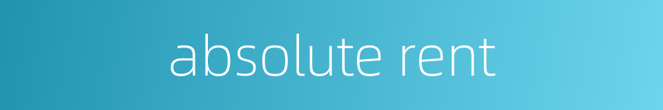 absolute rent的同义词