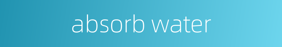 absorb water的同义词