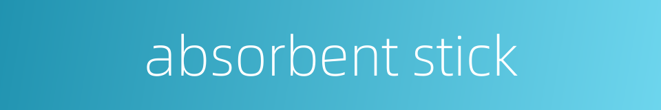 absorbent stick的同义词
